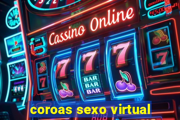 coroas sexo virtual